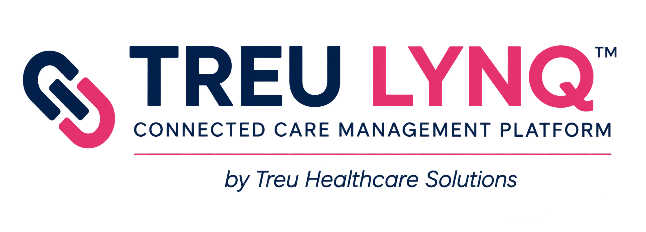 TREU LYNQ™ — CONNECTED CARE MANAGEMENT PLATFORM — by Treu Healthcare Solutions
